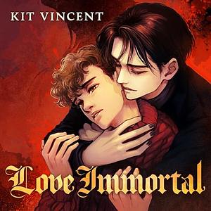 Love Immortal by Kit Vincent