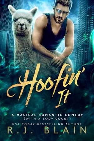 Hoofin' It: A Magical Romantic Comedy by R.J. Blain, R.J. Blain