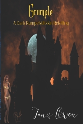 Grumple: A Dark Rumplestiltskin Retelling by Tanis Owen