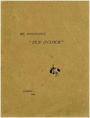 Mr. Whistler\'s Ten O\'Clock by James McNeill Whistler, Margaret MacDonald