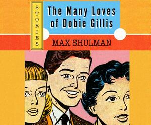 The Many Loves of Dobie Gillis by Max Shulman