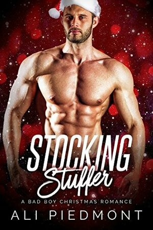 Stocking Stuffer: A Bad Boy Christmas Romance by Ali Piedmont