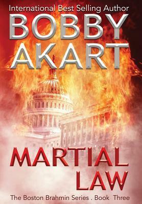 Martial Law: A Post-Apocalyptic Political Thriller by Bobby Akart