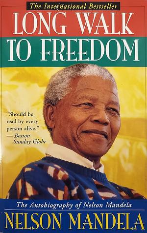 Long Walk to Freedom: The Autobiography of Nelson Mandela by Nelson Mandela