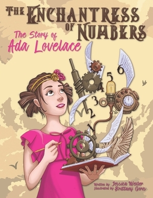 The Enchantress of Numbers: The Story of Ada Lovelace by Jessica Wexler