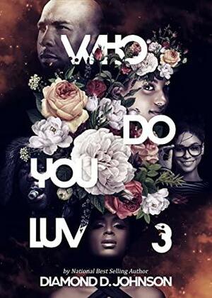 Who Do You Luv 3 by Diamond D. Johnson