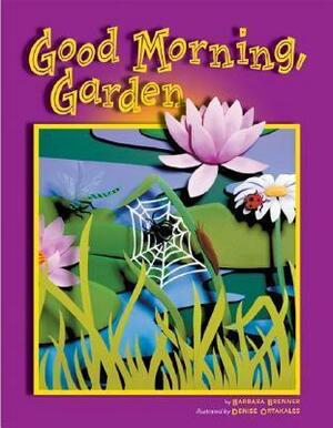 Good Morning, Garden by Barbara Brenner