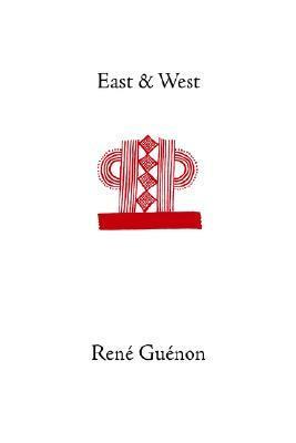 East and West by René Guénon, Martin Lings