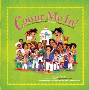 Count Me In: A Parade of Mexican Folk Art Numbers in English and Spanish by Cynthia Weill, The Aguilar Sisters