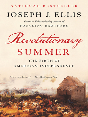 Revolutionary Summer: The Birth of American Independence by Joseph J. Ellis