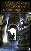 Los mundos mágicos de Harry Potter: mitos, leyendas y datos fascinantes by David Colbert