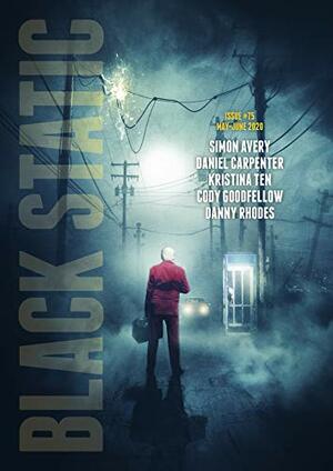 Black Static #75 (May-June 2020) by Kay Chronister, Andy Cox, Lynda E. Rucker, Kristina Ten, Simon Avery, Daniel Carpenter, Ralph Robert Moore, Georgina Bruce, Cody Goodfellow, Danny Rhodes