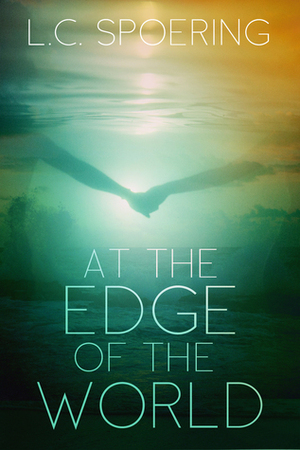 At the Edge of the World by L.C. Spoering