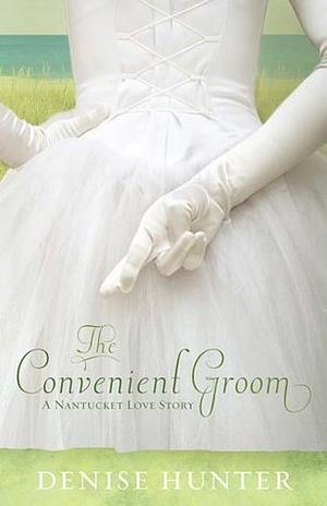 The Convenient Groom by Denise Hunter