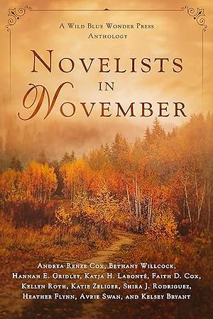 Novelists in November: a Wild Blue Wonder Press anthology by Katja H. Labonté, Faith D. Cox, Hannah E. Gridley, Katie Zeliger, Kellyn Roth, Kelsey Bryant, Heather Flynn, Shira J. Rodriguez, Andrea Renee Cox, Avrie Swan, Bethany Wilcox