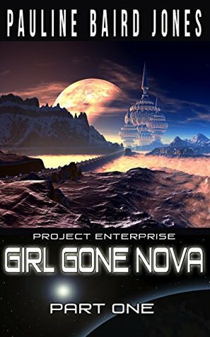 Girl Gone Nova: Part One by Pauline Baird Jones