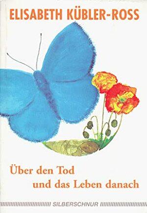 Über den Tod und das Leben danach by Elisabeth Kübler-Ross