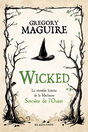 Wicked T.1 : La véritable histoire de la méchante sorcière de l'ouest by Gregory Maguire