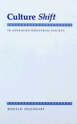 Culture Shift in Advanced Industrial Society by Ronald Inglehart