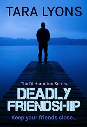 Deadly Friendship by Tara Lyons