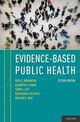 Evidence-Based Public Health by Terry L. Leet, Elizabeth A. Baker, Ross C. Brownson