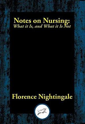 Notes on Nursing: What it Is, and What it Is Not by Florence Nightingale, Florence Nightingale