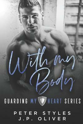 With My Body by Peter Styles, J.P. Oliver