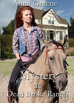 Mystery at Dead Broke Ranch (Texas Rangers, Men Who Wear the Star Book 1) by Anne Greene