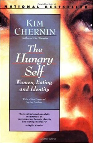 The Hungry Self: Women, Eating and Identity by Kim Chernin