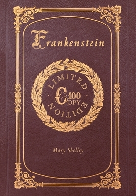 Frankenstein (100 Copy Limited Edition) by Mary Shelley