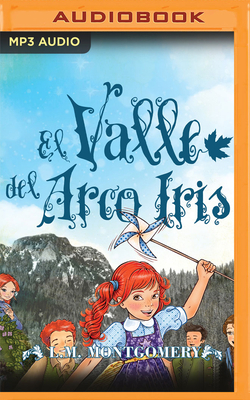 Ana, El Valle del Arco Iris by L.M. Montgomery