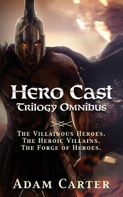 Hero Cast Trilogy Omnibus by Adam Carter