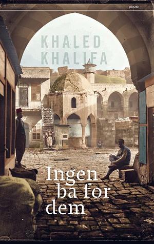 Ingen ba for dem by Khaled Khalifa