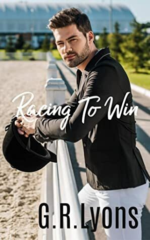 Racing to Win by G.R. Lyons