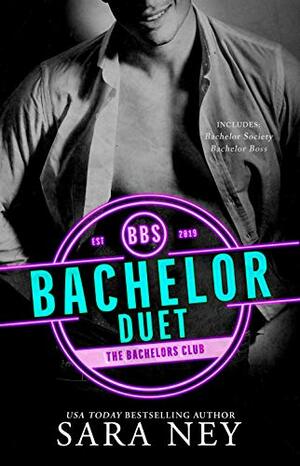 The Bachelor Society Duet: The Bachelors Club by Sara Ney