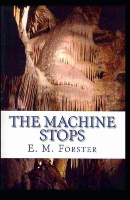 The Machine Stops Illustrated by E.M. Forster