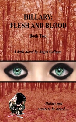 Hillary: Flesh and Blood by Angel Gelique