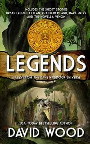 Legends: Tales from the Dane Maddock Universe by David Wood