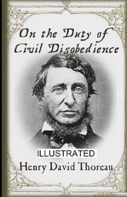 On the Duty of Civil Disobedience Illustrated by Henry David Thoreau