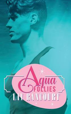 Aqua Follies by LIV Rancourt