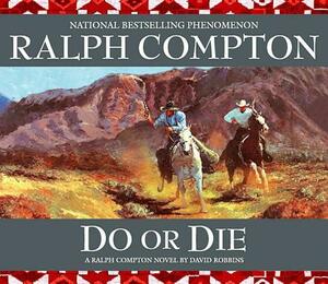 Do or Die by Ralph Compton, David Robbins