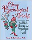 Cheap Psychological Tricks: What To Do When Hard Work, Honesty, And Perseverance Fail by Perry W. Buffington