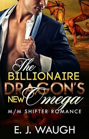 The Billionaire Dragon's New Omega by E.J. Waugh