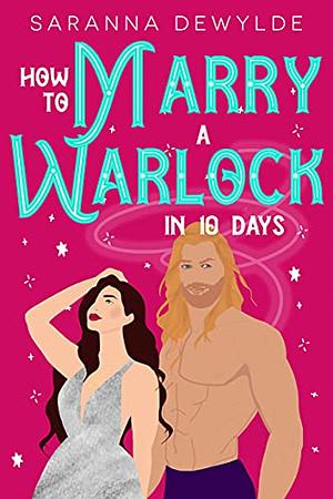 How to Mary a Warlock in 10 Days by Saranna DeWylde