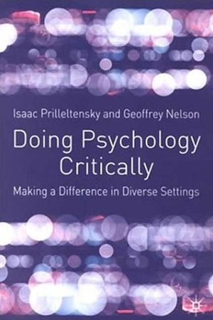 Doing Psychology Critically: Making a Difference in Diverse Settings by Isaac Prilleltensky, Geoffrey Nelson