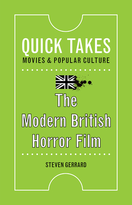 The Modern British Horror Film by Steven Gerrard