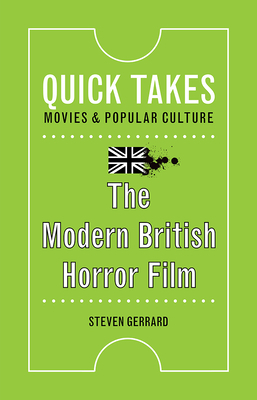 The Modern British Horror Film by Steven Gerrard