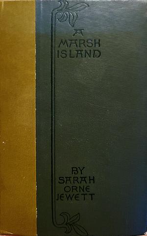 A Marsh Island by Sarah Orne Jewett