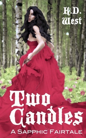 Two Candles: A Sapphic Fairytale by K.D. West