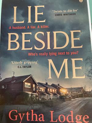 Lie Beside Me by Gytha Lodge